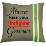 Firefighter TAN Pillow - Always Kiss Your Firefighter Goodnight
